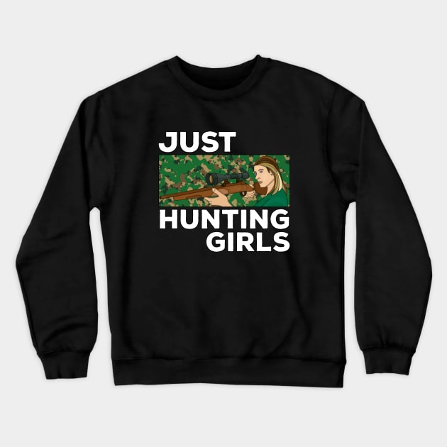 Just Hunting Girls Crewneck Sweatshirt by DiegoCarvalho